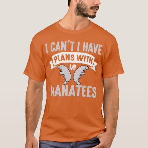 T-shirt Je Ne Peux Pas Avoir Des Plans Avec Mes Manatees A