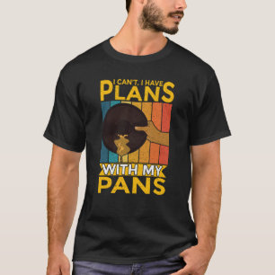 T-shirt Je Ne Peux Pas Avoir Des Plans Avec Mes Pots Gold