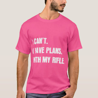 T-shirt Je Ne Peux Pas Avoir Des Plans Avec Mon Fusil Sarc