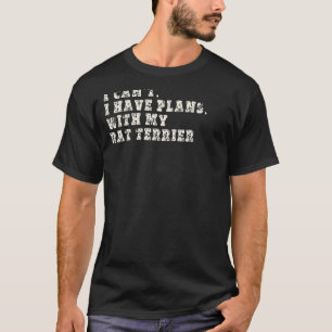 T-shirt Je ne peux pas avoir des plans avec mon Rat Terrie