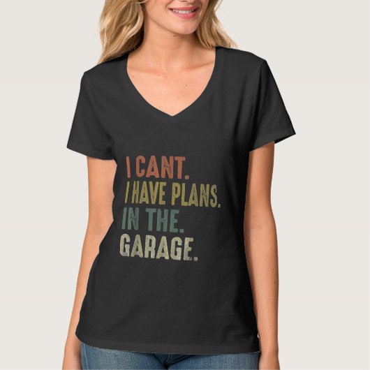 T-shirt Je Ne Peux Pas Avoir Des Plans Dans Le Garage Retr (Devant)