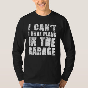 T-shirt Je Ne Peux Pas Avoir Des Plans Dans Le Garage Voit