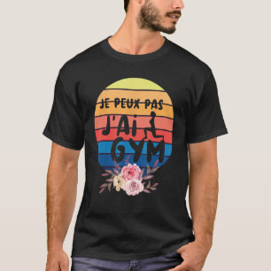 T-shirt Je ne peux pas avoir Gym pour Gym avec Sense of Hu