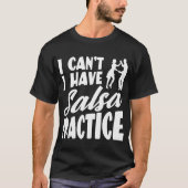 T-shirt Je ne peux pas avoir la salsa pratique Danses lati (Devant)
