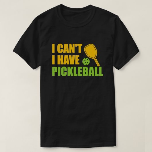 T-shirt Je Ne Peux Pas Avoir Pickleball3 (Design devant)