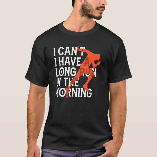 T-shirt Je ne peux pas avoir une longue course le matin (Devant)