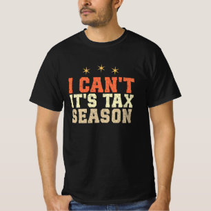 T-shirt Je ne peux pas c'est la saison fiscale