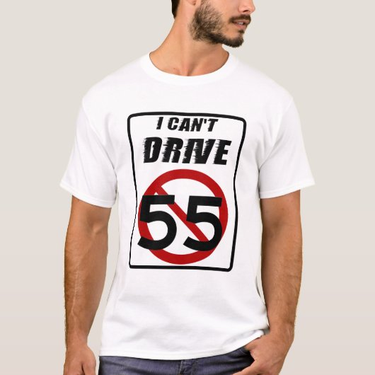T-shirt Je ne peux pas conduire 55 (Devant)