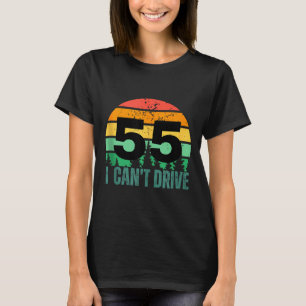 T-shirt Je ne peux pas conduire 55 ans Anniversaire Retro
