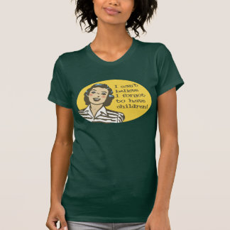T-shirt Je ne peux pas croire, j'ai oublié d'avoir des