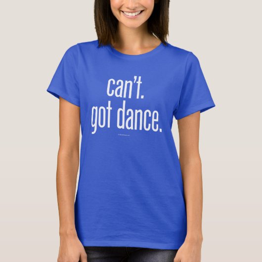 T-shirt Je ne peux pas. Danse (Devant)