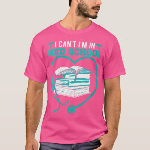 T-shirt Je Ne Peux Pas Être À L'École Médicale Pour Un Étu