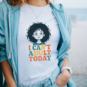 T-shirt "Je ne peux pas être adulte aujourd’hui"