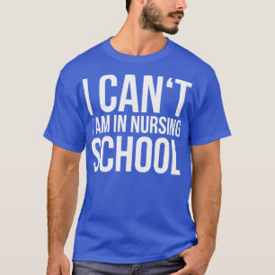 T-shirt JE NE PEUX PAS ÊTRE EN INFIRMIÈRE ÉCOLE drôle dire