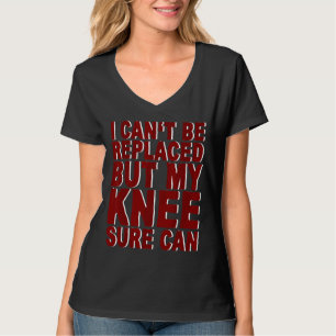 T-shirt Je ne peux pas être remplacé, mais mon genou est s