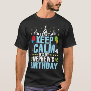 T-shirt Je ne peux pas garder le calme C'est l'anniversair
