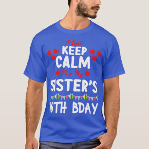 T-shirt Je Ne Peux Pas Garder Le Calme C'Est Ma Soeur 16e