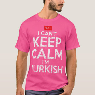 T-shirt Je Ne Peux Pas Garder Le Calme Im Turc