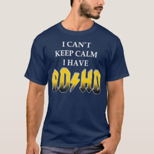 T-shirt Je ne peux pas garder le calme J'ai le TDAH pour l