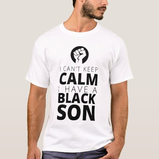 T-shirt "Je ne peux pas garder le calme, j'ai un fils noir (Devant)
