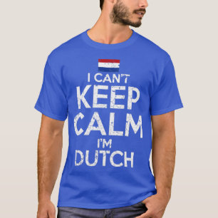T-shirt Je Ne Peux Pas Garder Le Calme Je Suis Néerlandais