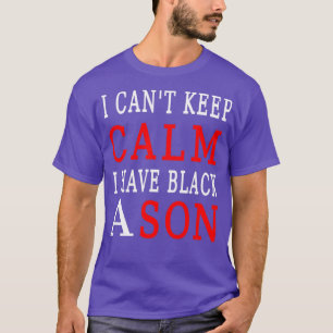 T-shirt Je ne peux pas garder mon calme si j'ai un fils no