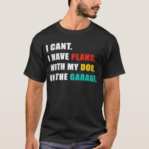 T-shirt Je ne peux pas, j'ai des plans dans le garage Cost