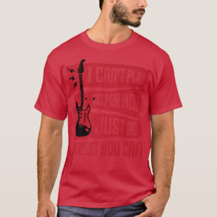T-shirt Je Ne Peux Pas Jouer Ceci Pour Vous, Faites Tout C