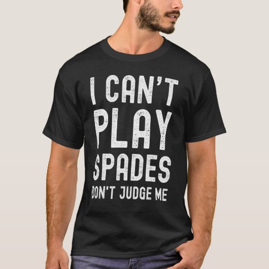 T-shirt Je ne peux pas jouer de pique ne me juge pas (Devant)
