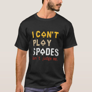 T-shirt Je ne peux pas jouer de pique ne me juge pas dire