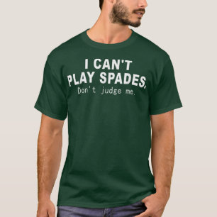 T-shirt Je ne peux pas jouer pique ne me juge pas drôle di