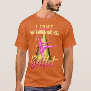 T-shirt Je Ne Peux Pas Ma Fille A Ballon Ballerina Dancer