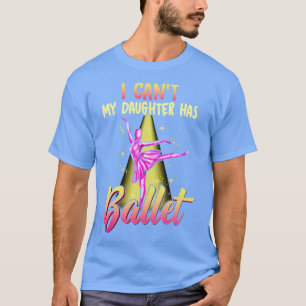 T-shirt Je Ne Peux Pas Ma Fille A Ballon Ballerina Dancer