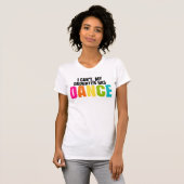T-shirt Je ne peux pas. Ma fille a la danse (Devant entier)