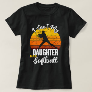 T-shirt Je ne peux pas ma fille a softball Cadeau de maman