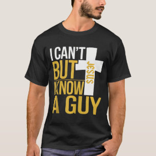 T-shirt Je Ne Peux Pas Mais Je Connais Un Type - Drôle Chr