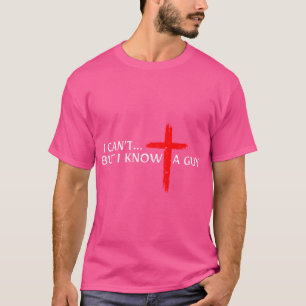 T-shirt Je Ne Peux Pas Mais Je Connais Un Type Jésus Croix