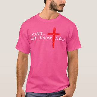T-shirt Je Ne Peux Pas Mais Je Connais Un Type Jésus Croix