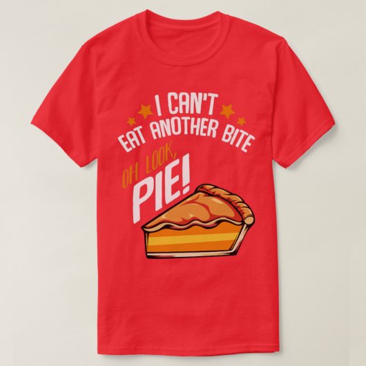 T-shirt Je Ne Peux Pas Manger Un Autre Bite Oh Regarde Pie (Design devant)