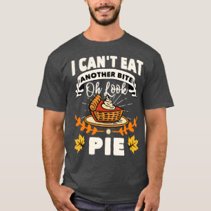 T-shirt Je Ne Peux Pas Manger Un Autre Morceau Oh Regarde