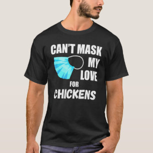 T-shirt Je ne peux pas masquer mon amour pour les poulets