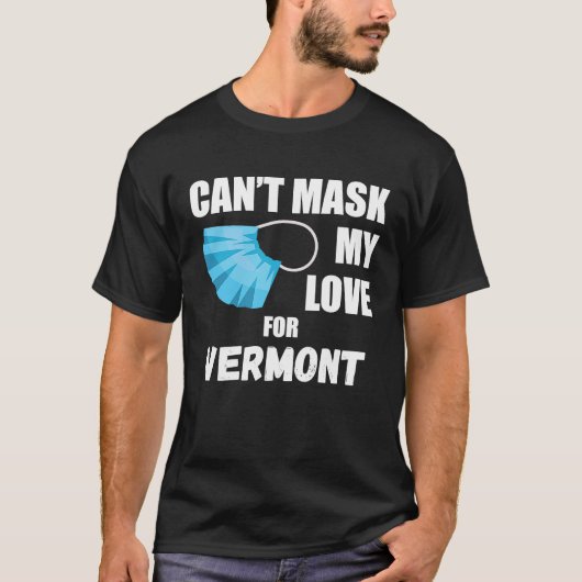 T-shirt Je ne peux pas masquer mon amour pour Vermont 2020 (Devant)