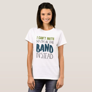 T-shirt Je ne peux pas maths, donc je suis dans le groupe