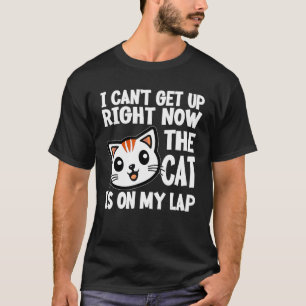 T-SHIRT JE NE PEUX PAS ME LEVER TOUT DE SUITE LE CHAT EST