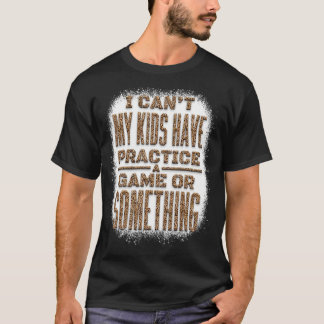 T-shirt Je ne peux pas que mes enfants aient une pratique