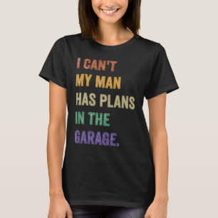 T-shirt Je Ne Peux Pas Que Mon Homme Ait Des Plans Dans Le