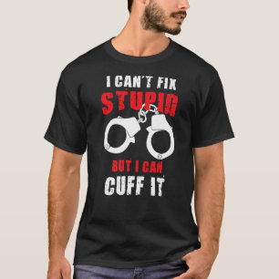 T-shirt Je ne peux pas réparer les bêtises, mais je peux l