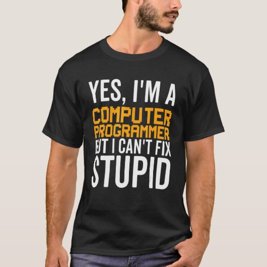 T-shirt Je ne peux pas réparer stupide - Drôle programmeur (Devant)