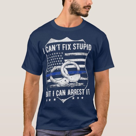 T-shirt Je Ne Peux Pas Réparer Stupide Mais Je Peux L'Arrê (Devant)