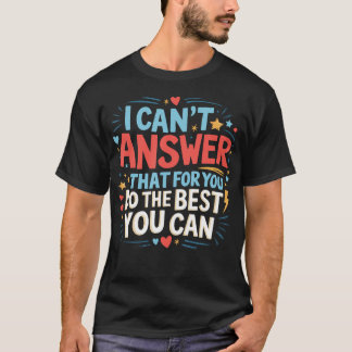 T-shirt Je ne peux pas répondre à cela pour vous Staar Tes